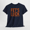 Fets Luck Lustiges T-Shirt