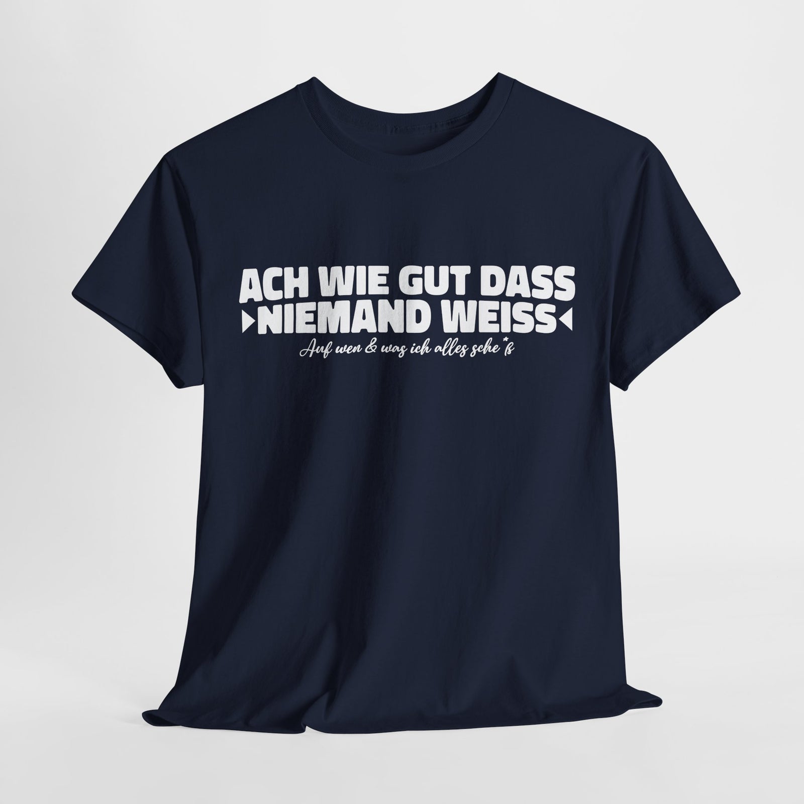 Ach wie gut dass niemand weiss auf was und wen ich alles – Lustiges Shirt
