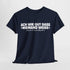 Ach wie gut dass niemand weiss auf was und wen ich alles – Lustiges Shirt