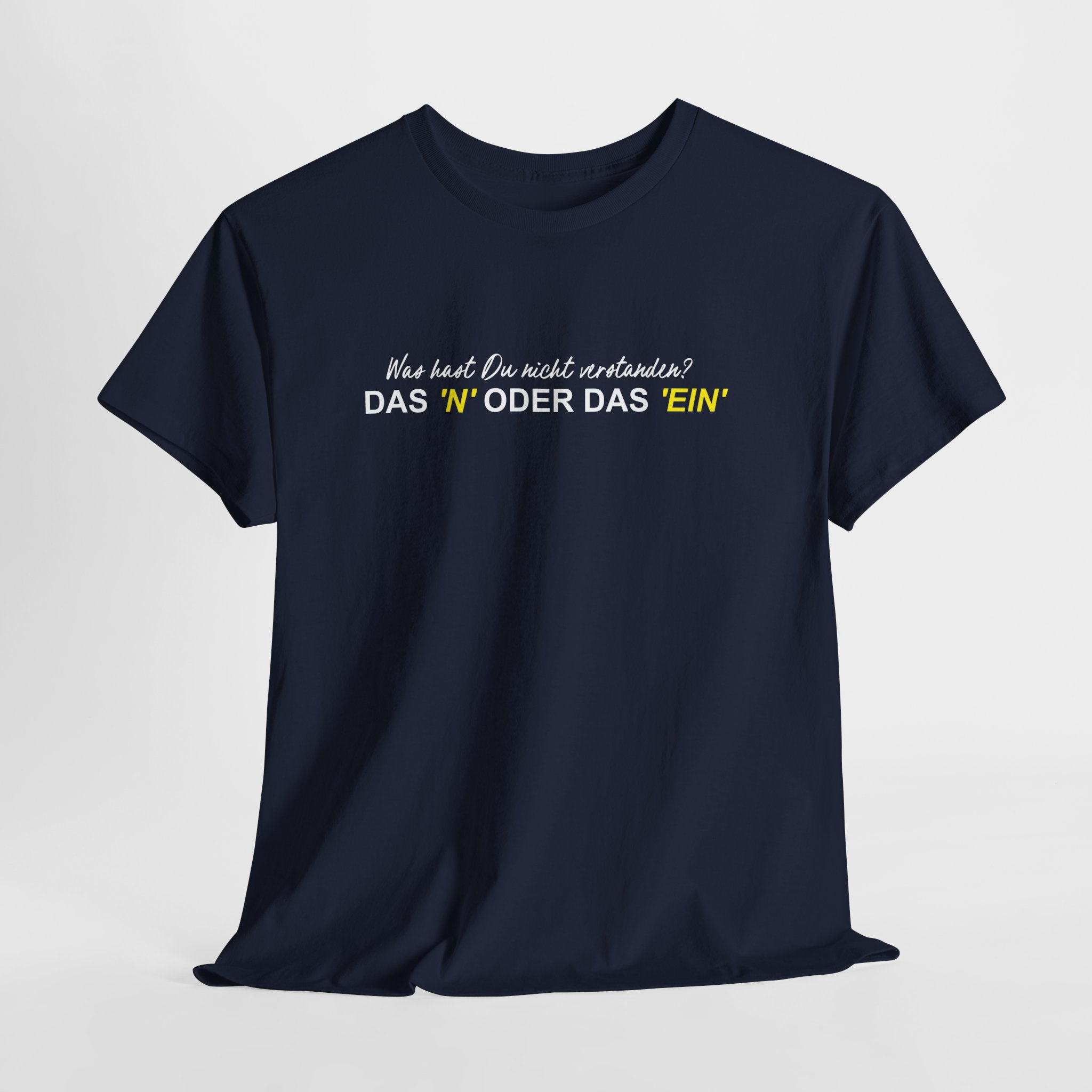 Lustiges Sprüche T-Shirt – „WAS HAST DU NICHT VERSTANDEN? DAS N ODER DAS EIN“