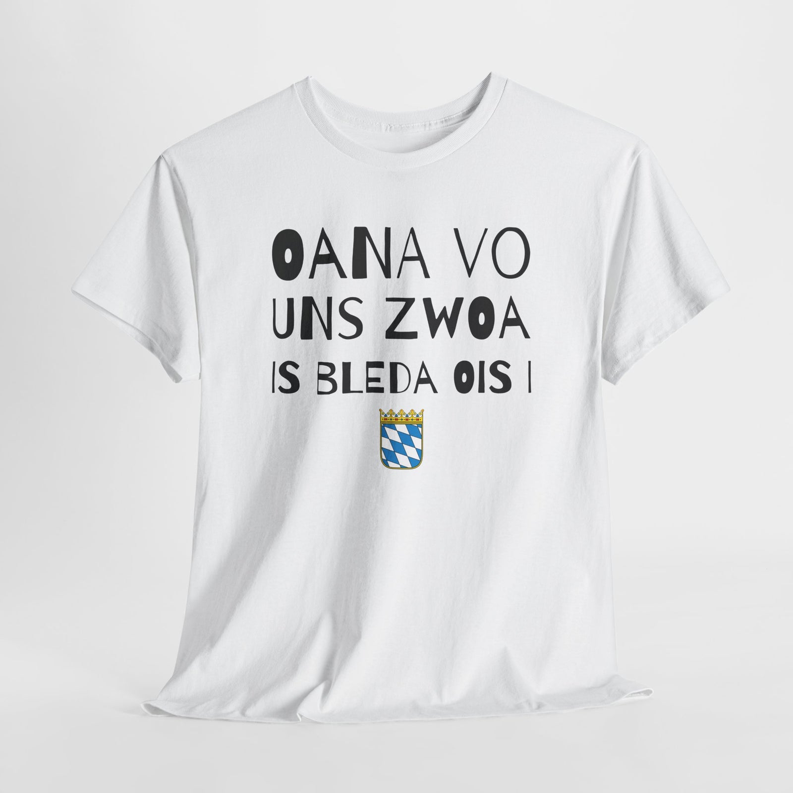 Oana Vo Uns Zwoa Is Bleda Ois I - Bayrisch Lustiges T-Shirt