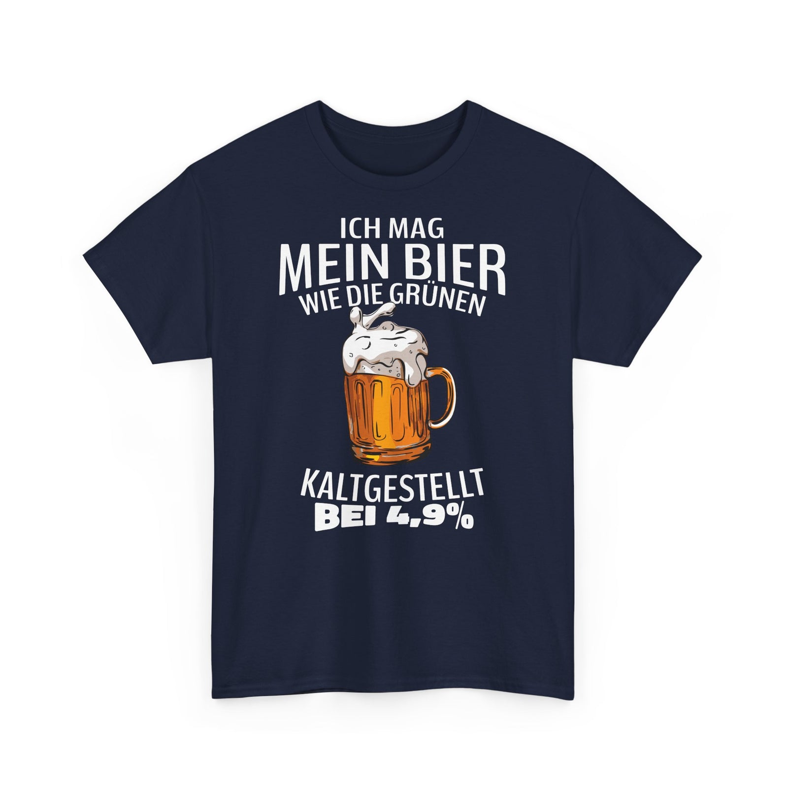 Ich mag mein Bier kaltgestellt wie die Gruenen bei 4,9 Lustiges T-Shirt