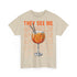 They See Me Aperollin - Aperol Fan Unisex Shirt