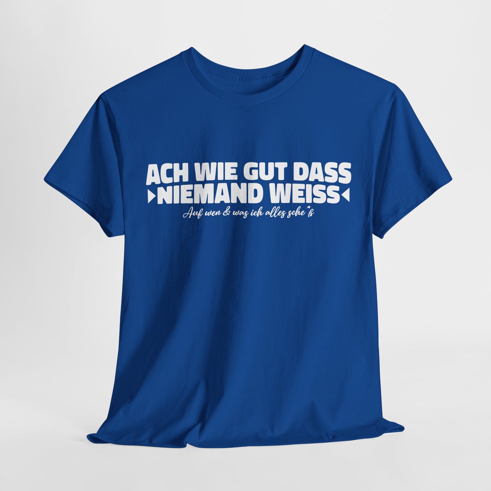 Ach wie gut dass niemand weiss auf was und wen ich alles – Lustiges Shirt