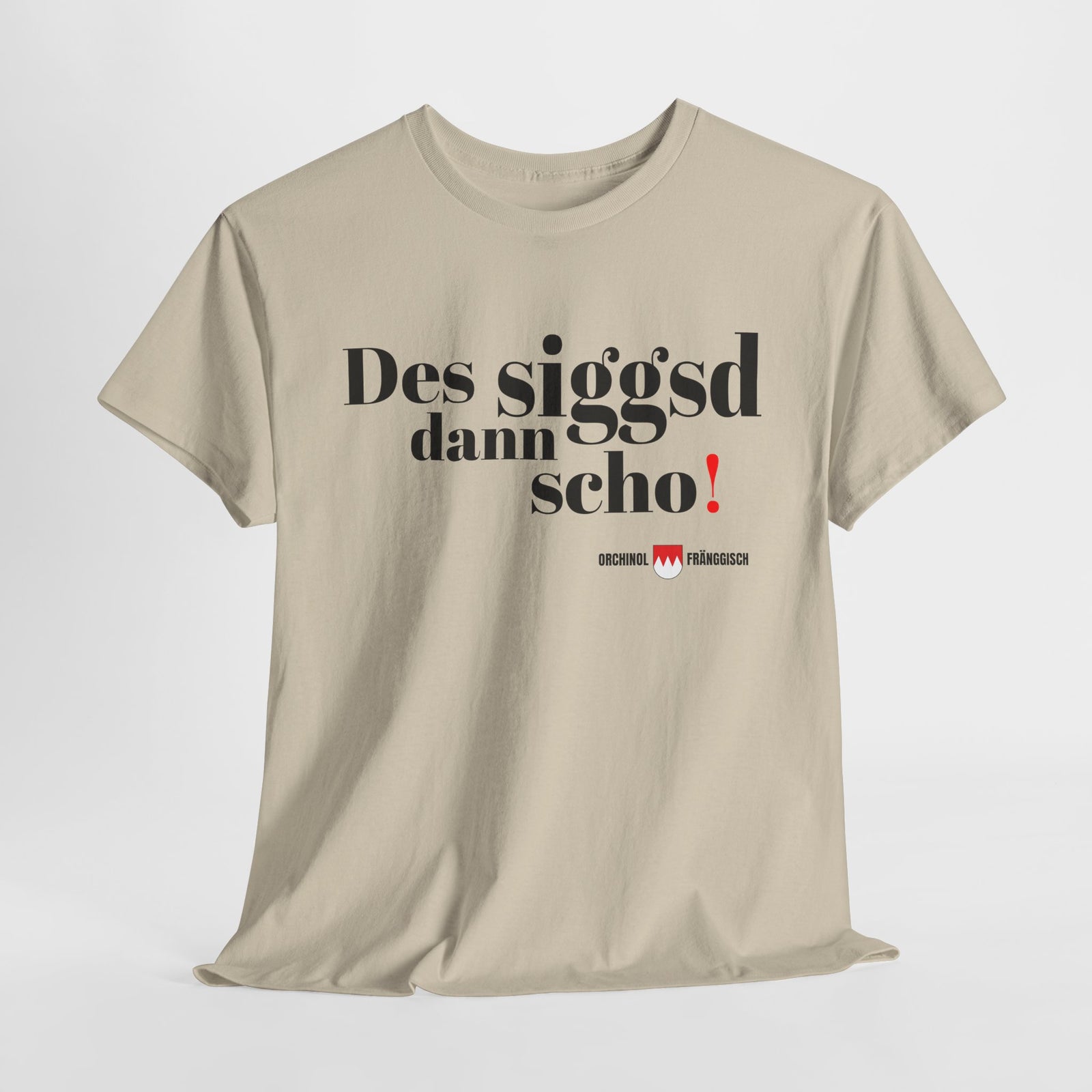 Des siggsd dann scho! Original Fraenkisch Lustiges T-Shirt