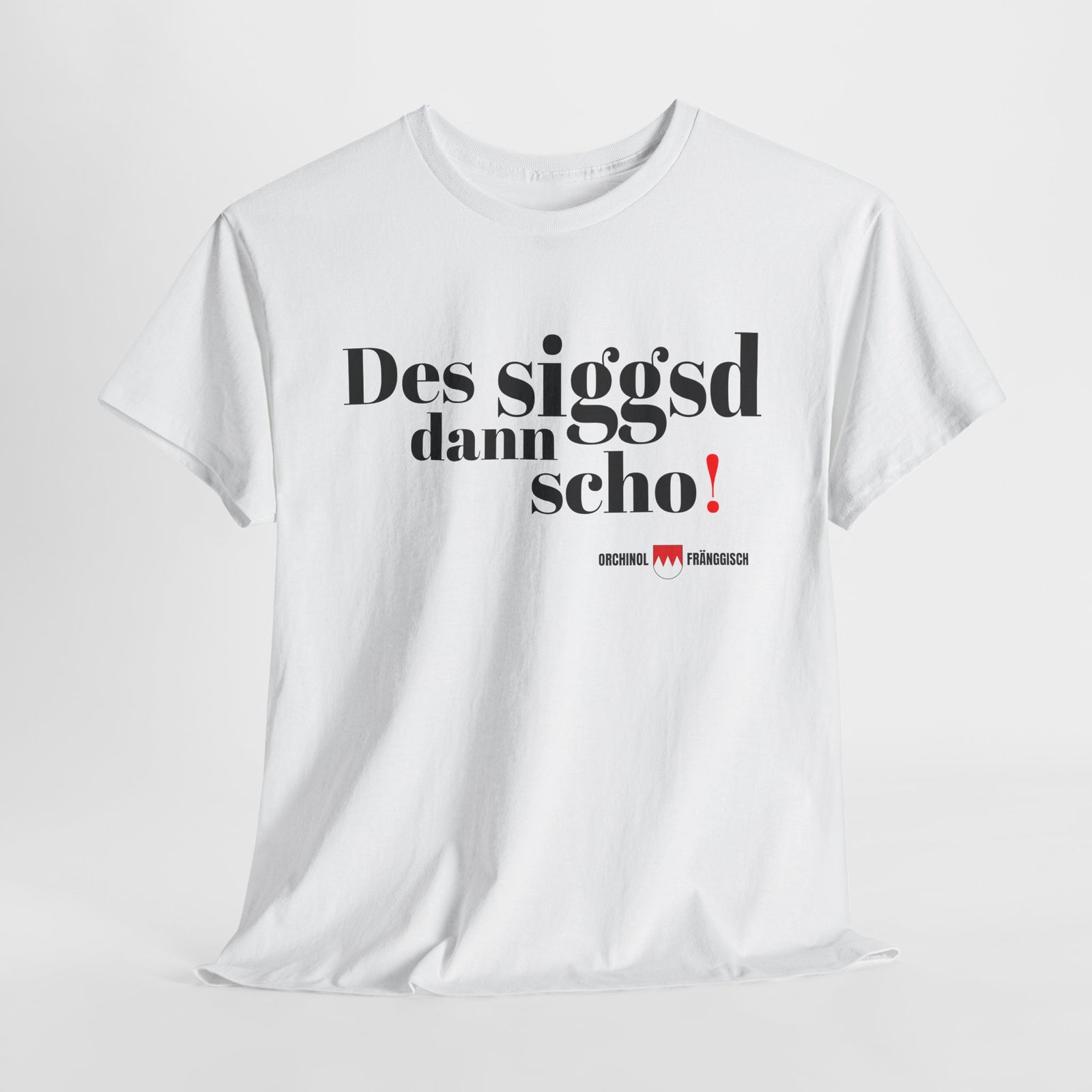 Des siggsd dann scho! Original Fraenkisch Lustiges T-Shirt