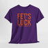 Fets Luck Lustiges T-Shirt