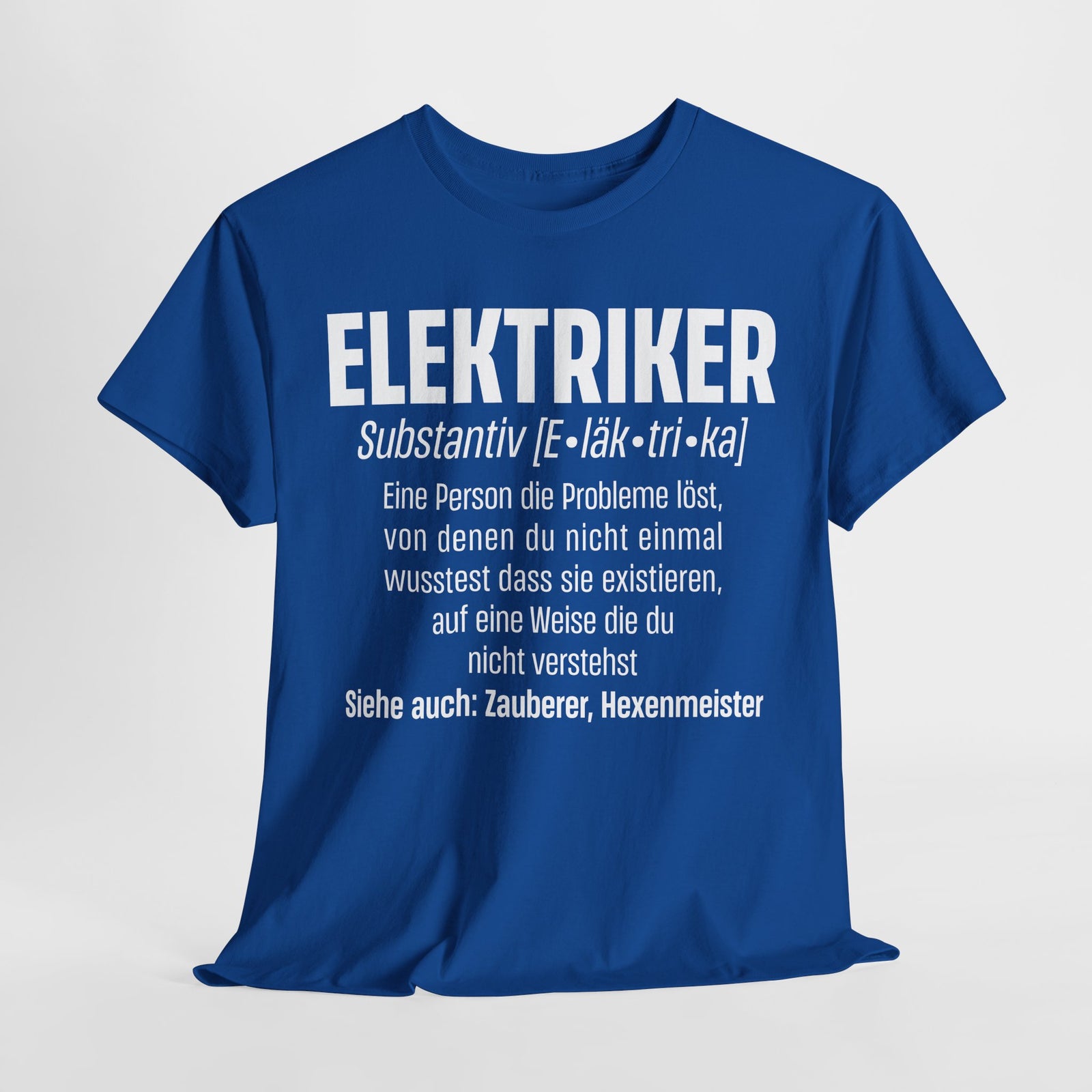 Elektriker Shirt - Lustiger Spruch - Witziges Geschenk für Elektriker - Unisex T-Shirt