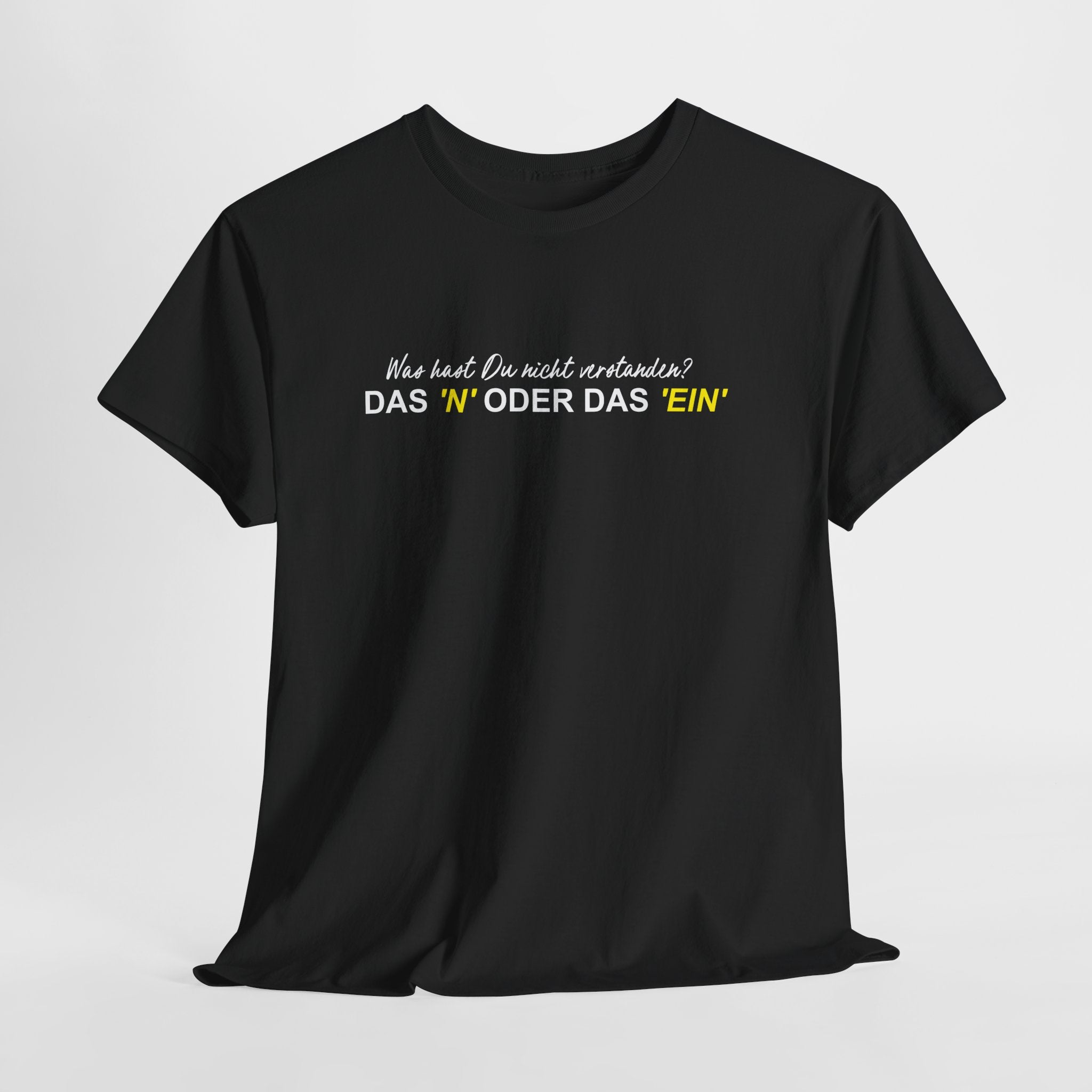 Lustiges Sprüche T-Shirt – „WAS HAST DU NICHT VERSTANDEN? DAS N ODER DAS EIN“
