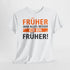 Früher war alles besser - Ich bin von Früher - Lustiges Geschenk Shirt