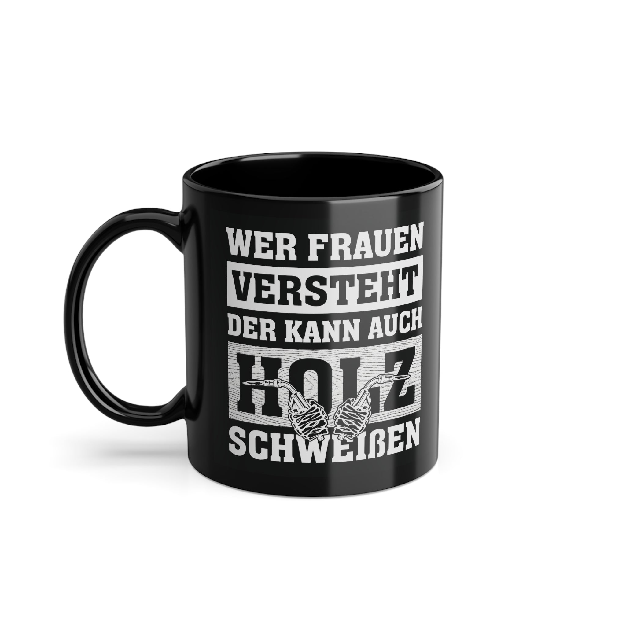 Wer Frauen versteht kann auch Holz schweißen Lustiger Spruch - Kaffee Tasse