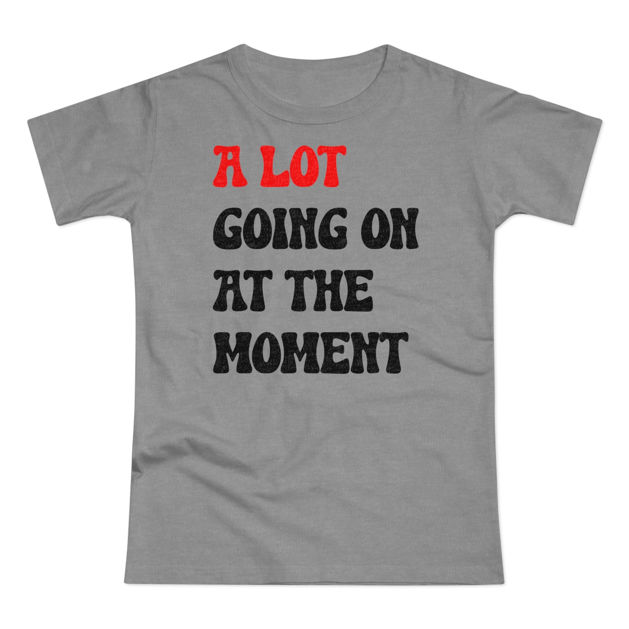 (Not) A Lot Going On At The Moment - T Swift - Funny women's t-shirt