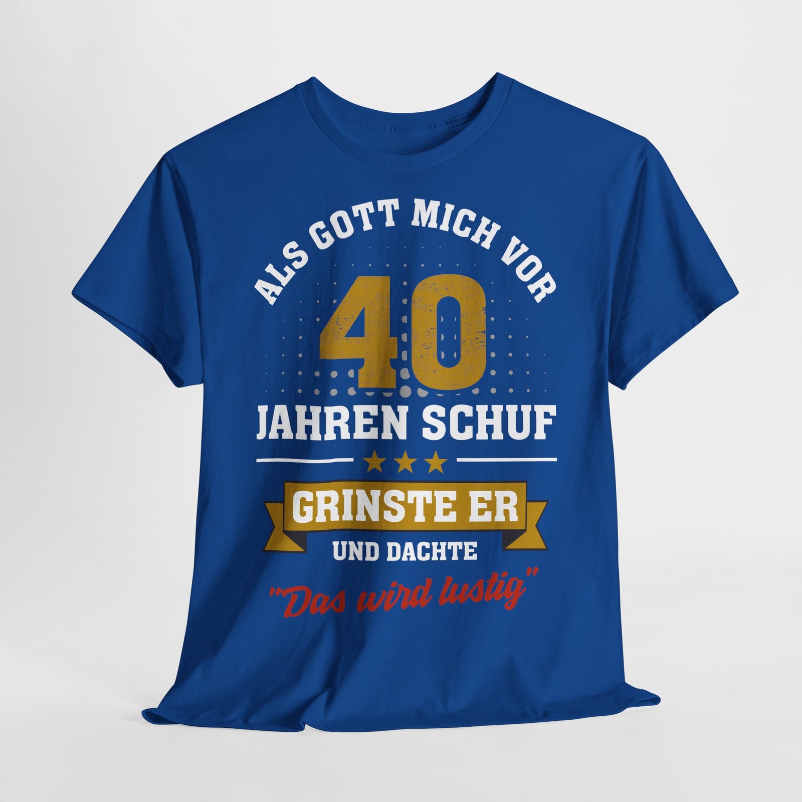 40. Geburtstag - Als Gott mich schuf grinste er - Listiges Geschenk T-Shirt