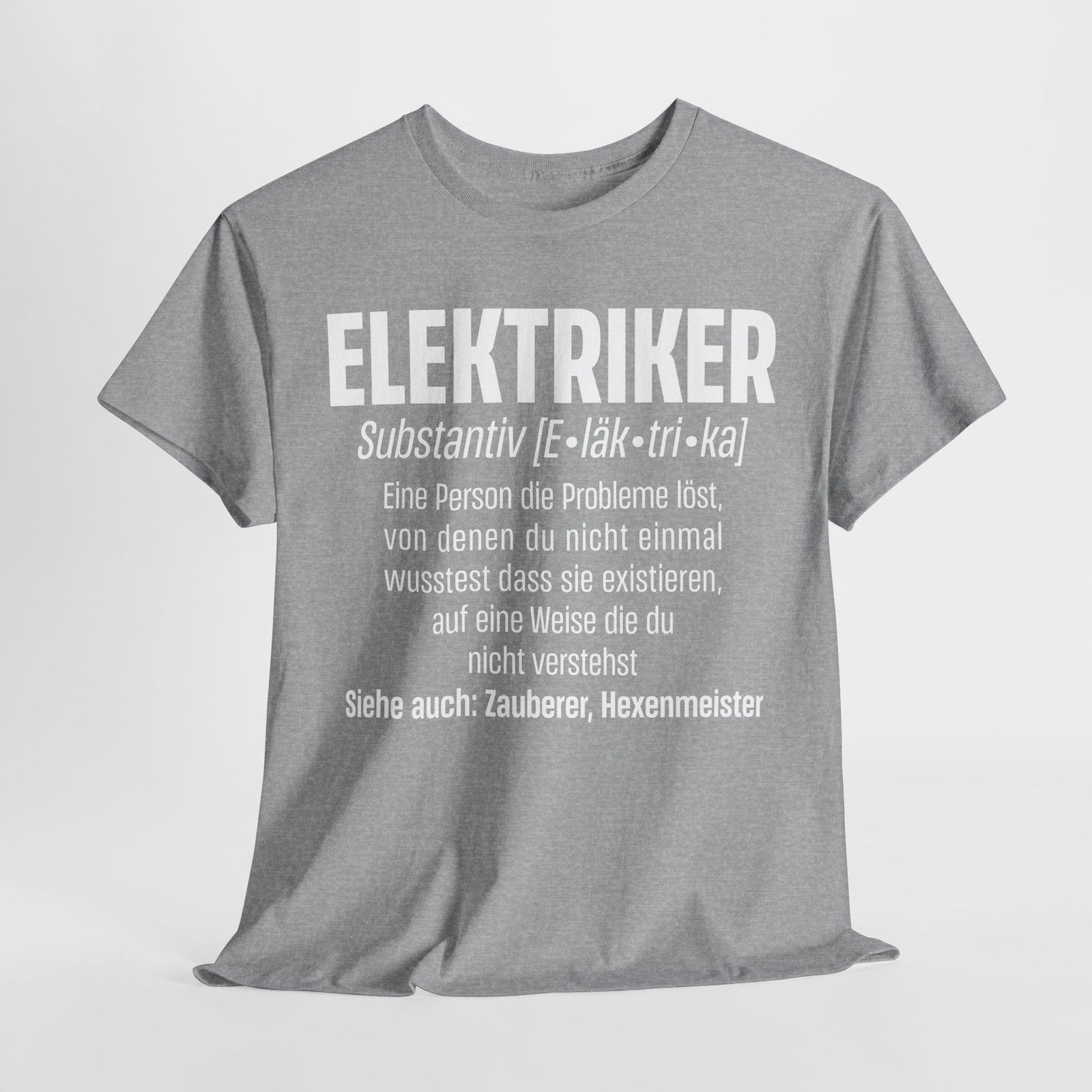 Elektriker Shirt - Lustiger Spruch - Witziges Geschenk für Elektriker - Unisex T-Shirt