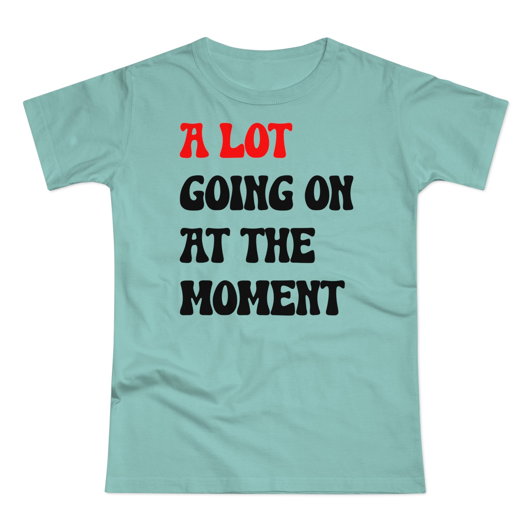 (Not) A Lot Going On At The Moment - T Swift - Funny women's t-shirt