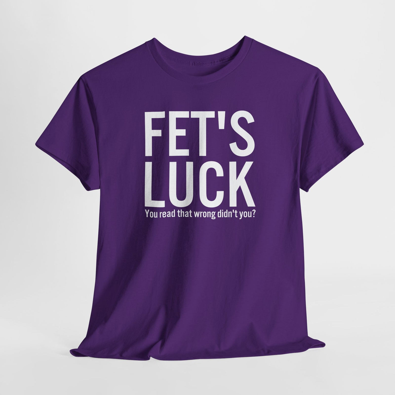 Fets Luck Lustiges T-Shirt