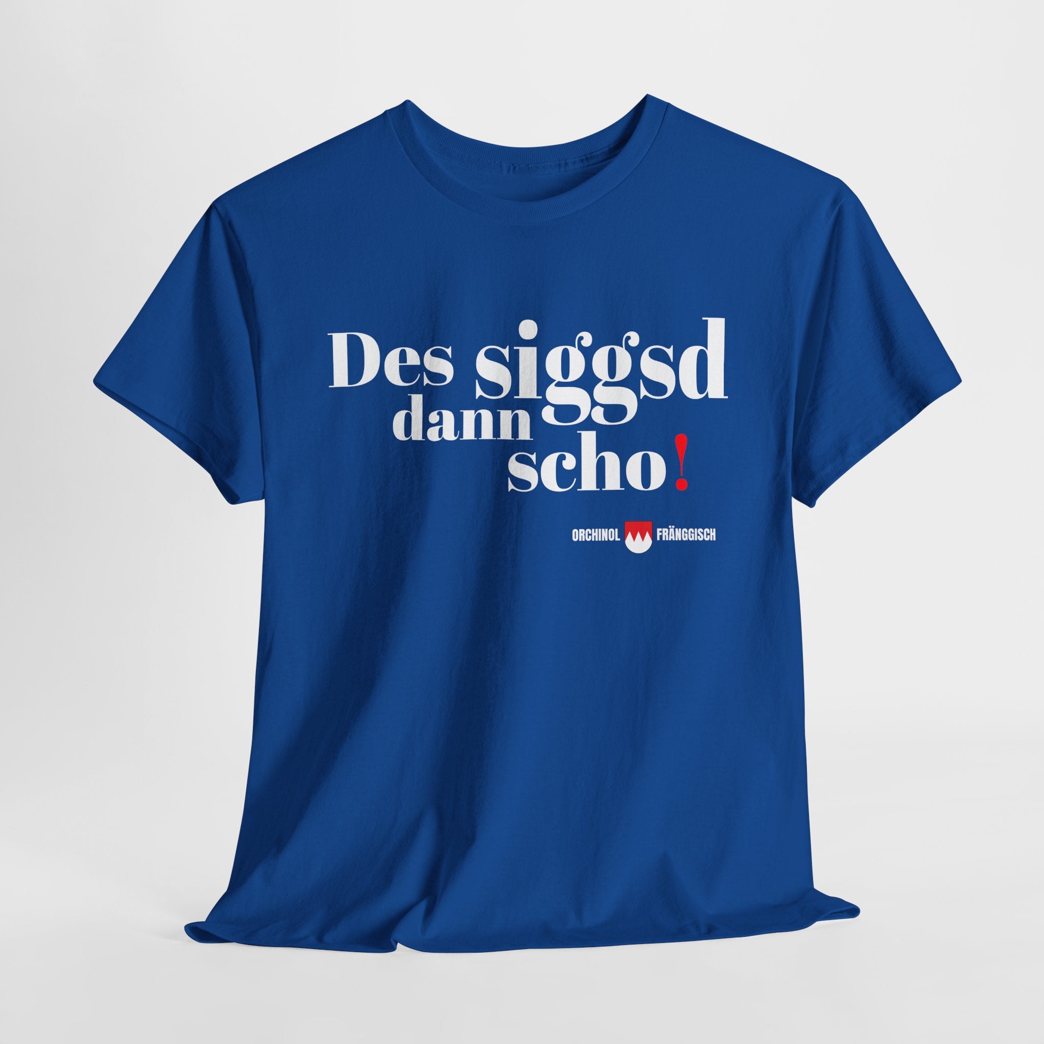 Des siggsd dann scho! Original Fraenkisch Lustiges T-Shirt