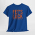 Fets Luck Lustiges T-Shirt
