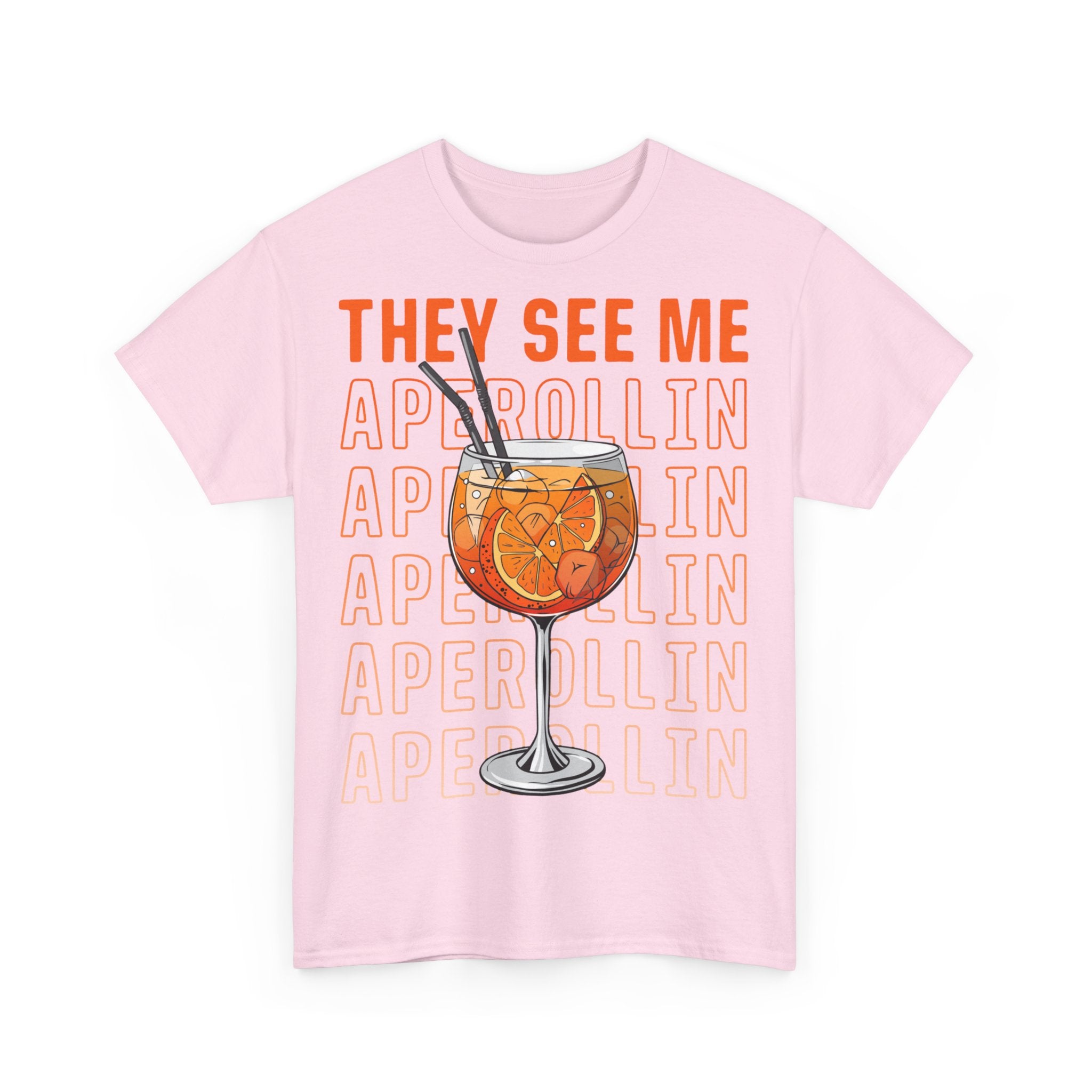 They See Me Aperollin - Aperol Fan Unisex Shirt