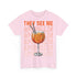 They See Me Aperollin - Aperol Fan Unisex Shirt