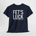 Fets Luck Lustiges T-Shirt