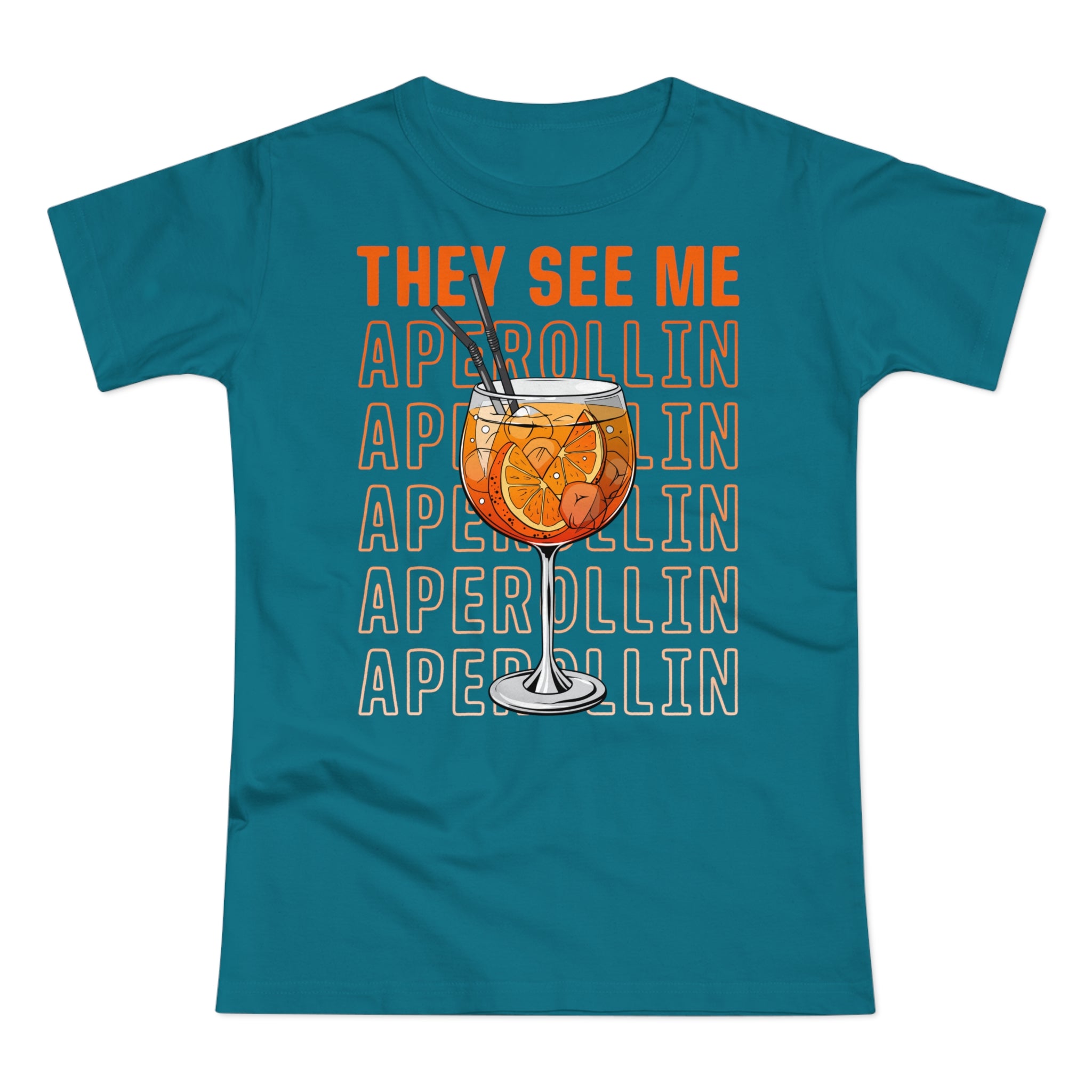 They See Me Aperollin - Aperol Fan - Funny Women's T-Shirt