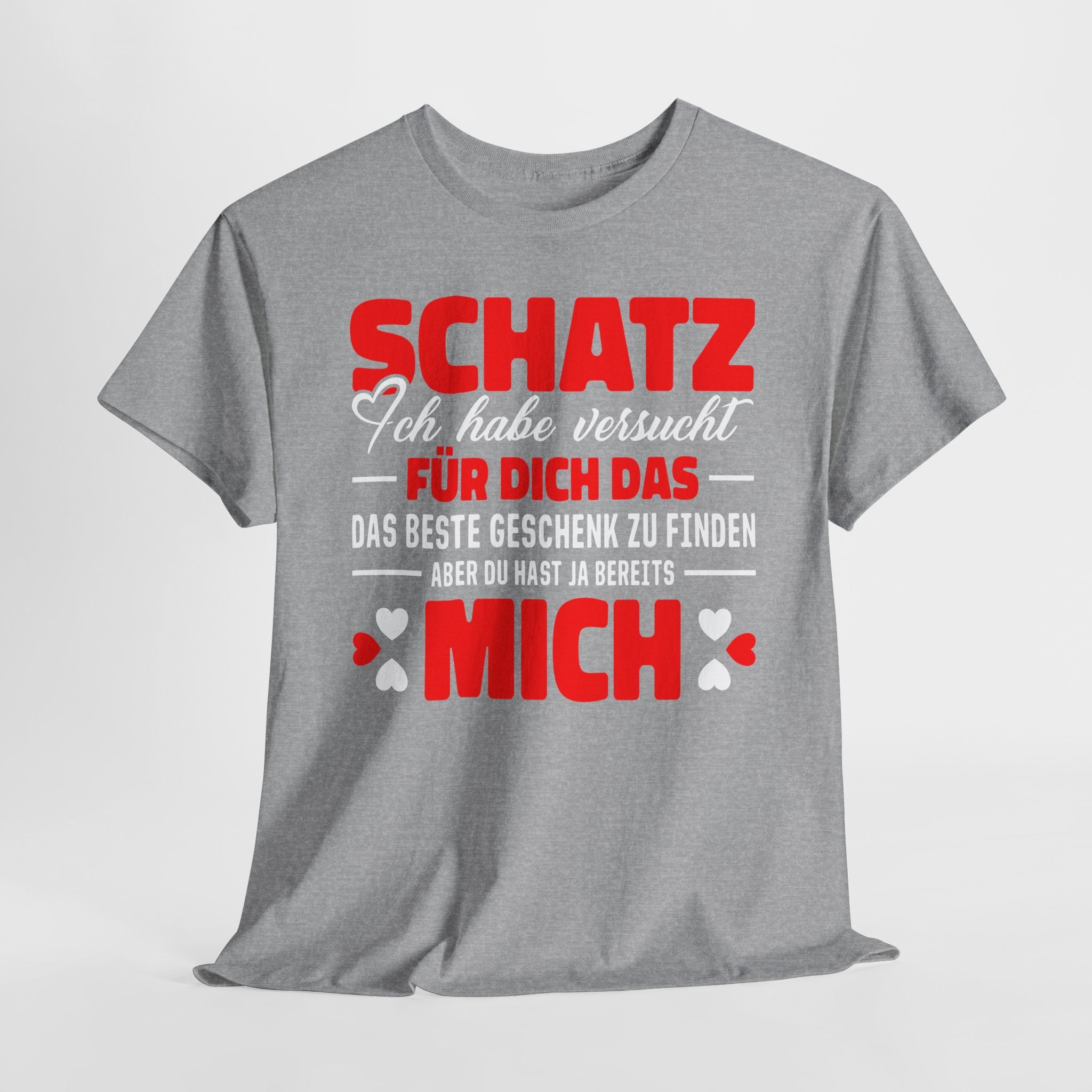 Valentinstag Geschenk - Schatz perfekte Geschenk finden - Du hast bereits MICH Lustiges T-Shirt