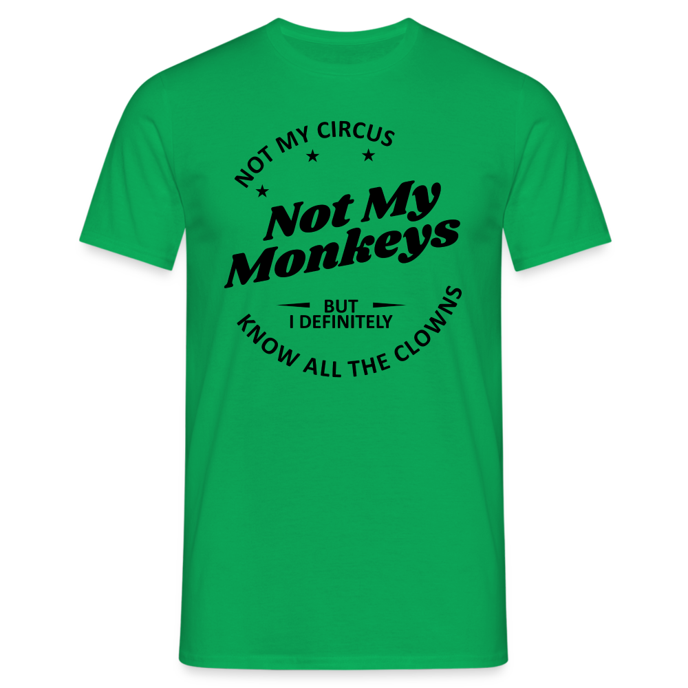 Nicht mein Zirkus - Aber Ich kenne alle diese Clowns - Lustiges T-Shirt - Kelly Green