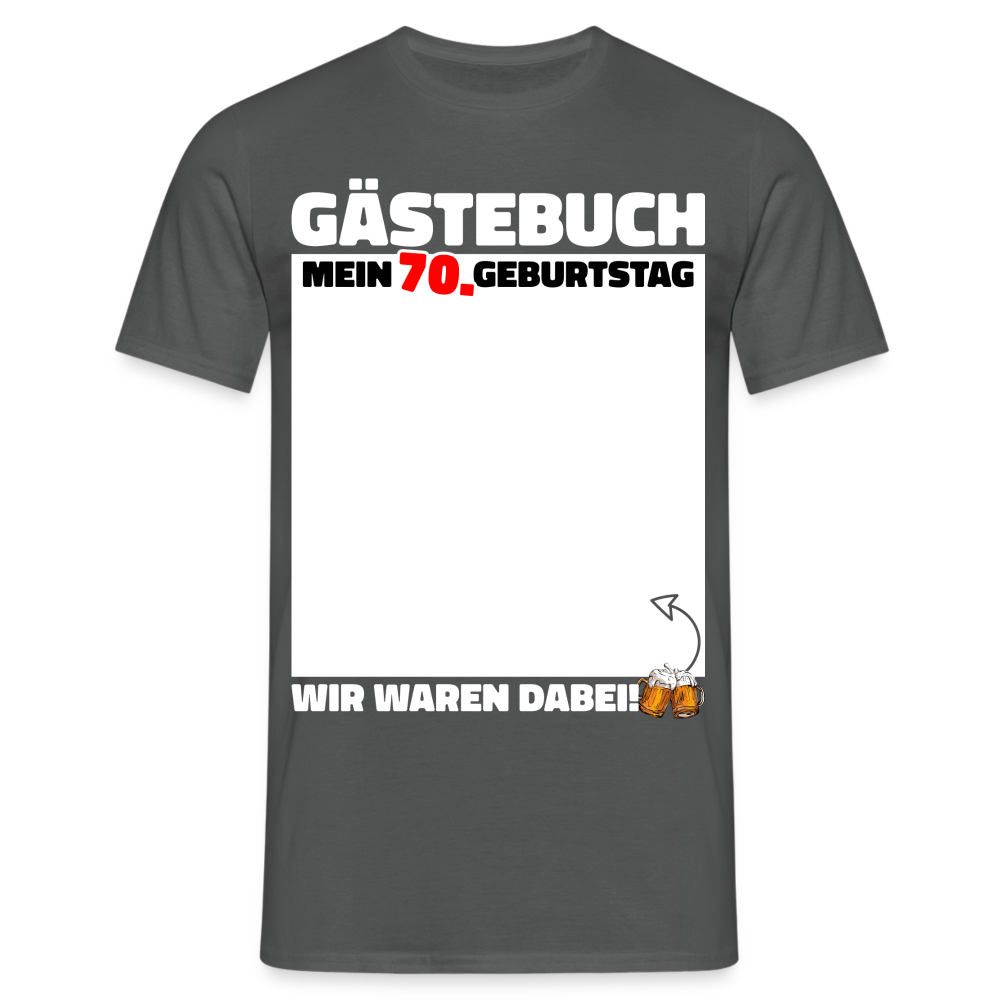 70. Geburtstag Gästebuch - WIR WAREN DABEI - Lustiges Geschenk T-Shirt - Anthrazit