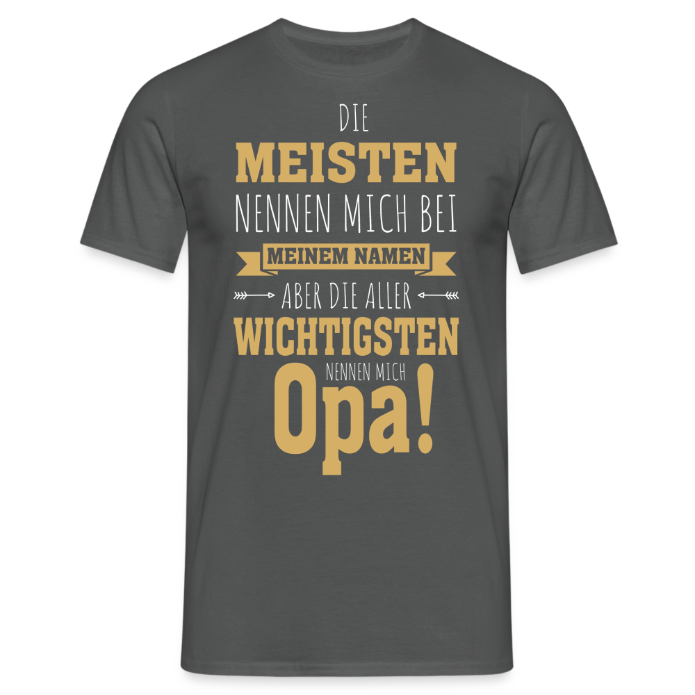 Grosspapa Grossvater - Die Wichtigsten Nennen Mich Opa - Geschenk T-Shirt - Anthrazit