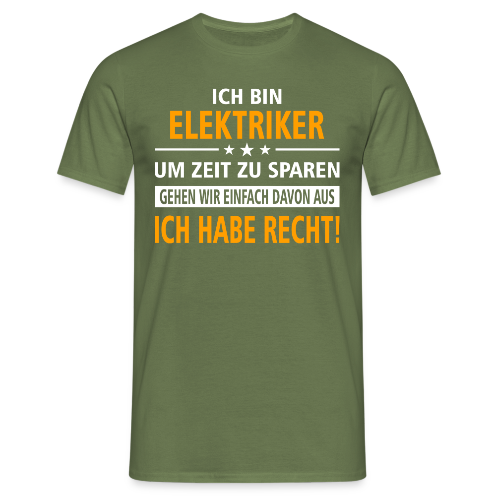 Ich bin Elektriker - Ich Habe Immer Recht - Lustiges Geschenk Shirt für Elektriker - Militärgrün