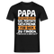 Papa und Vater Motiv, Lustiger Spruch Perfektes Geschenk T-Shirt - Schwarz