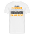 Ich bin Elektriker - Ich Habe Immer Recht - Lustiges Geschenk Shirt für Elektriker - Weiß