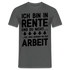 Rente Rentner Pension - Viel Spass in der Arbeit - Lustiges Geschenk T-Shirt - Anthrazit