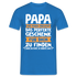 Papa und Vater Motiv, Lustiger Spruch Perfektes Geschenk T-Shirt - Royalblau