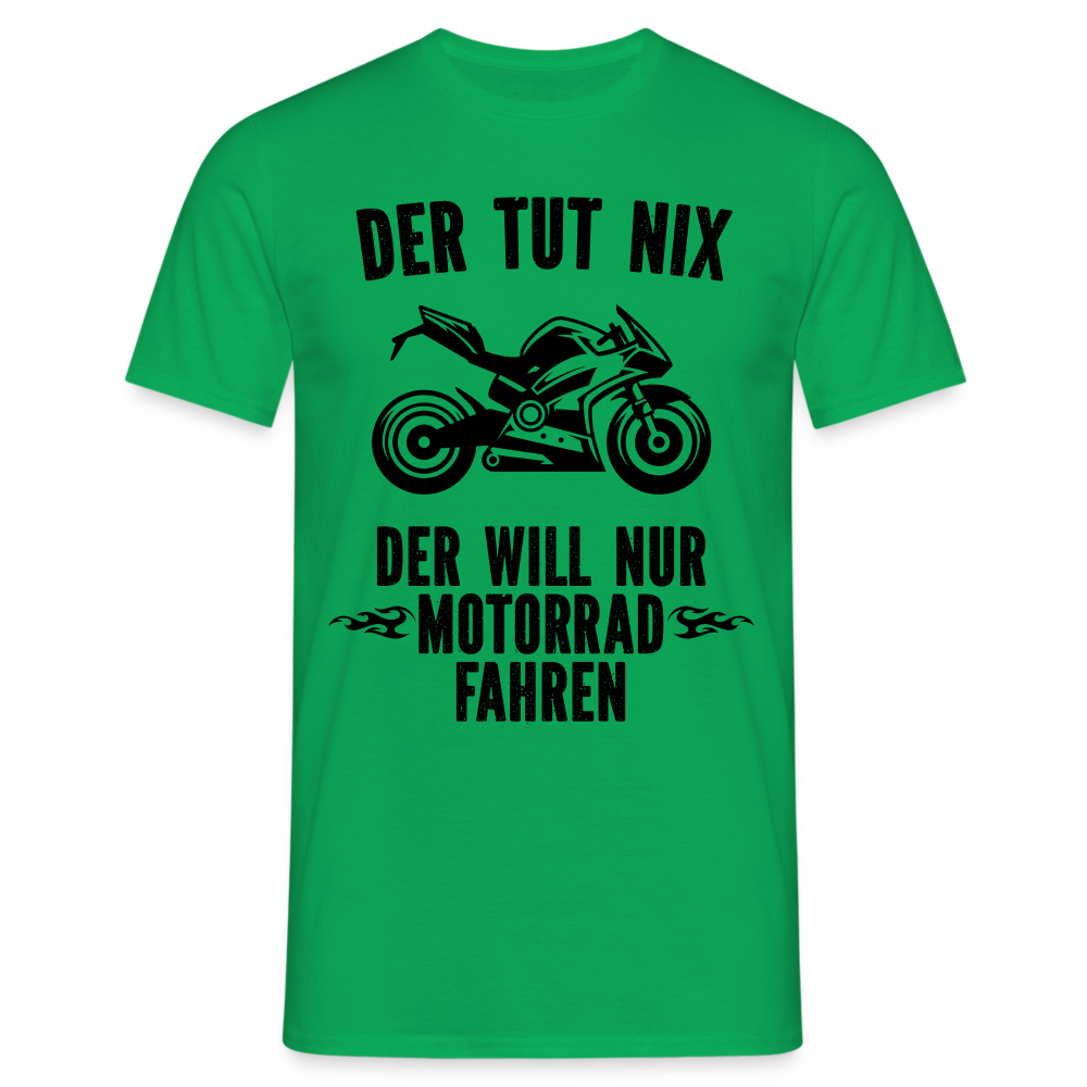 Biker Motorradfahrer Der tut nix der will nur Motorrad fahren Geschenk T-Shirt - Kelly Green