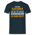 Ich bin Elektriker - Ich Habe Immer Recht - Lustiges Geschenk Shirt für Elektriker - Navy