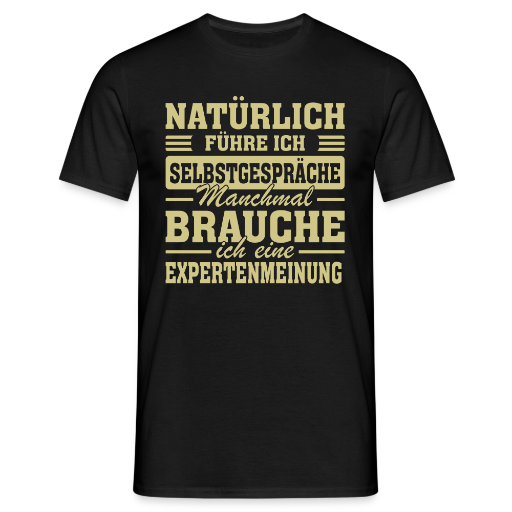 Selbstgespräche Expertenmeinung Lustiges T-Shirt - Schwarz