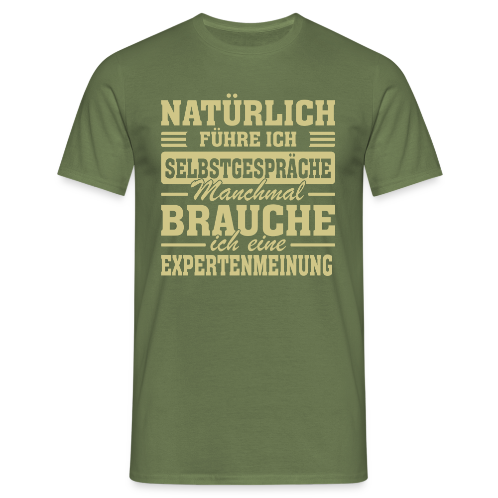Selbstgespräche Expertenmeinung Lustiges T-Shirt - Militärgrün
