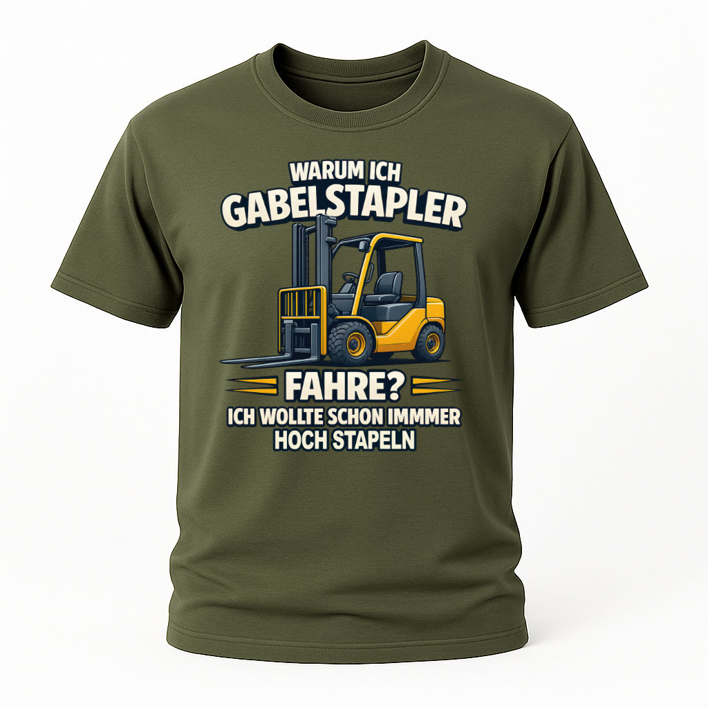 Staplerfahrer Humor Shirt – Warum ich Gabelstapler fahre - Hoch stapeln mit Stil - Lustiges Shirt