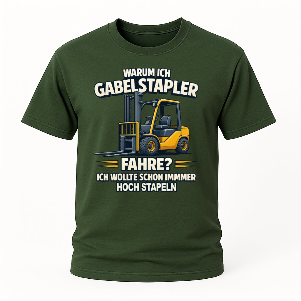 Staplerfahrer Humor Shirt – Warum ich Gabelstapler fahre - Hoch stapeln mit Stil - Lustiges Shirt