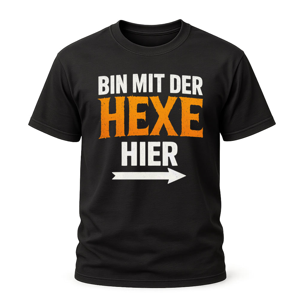 Halloween - Fasching - Bin mit der Hexe hier - Lustiges T-Shirt