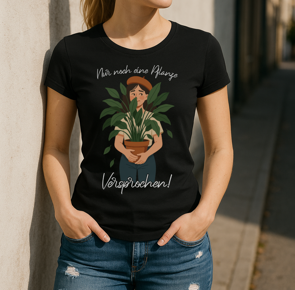 Frauen und Pflanzen - Nur noch eine Pflanze Versprochen Lustiges Frauen T-Shirt