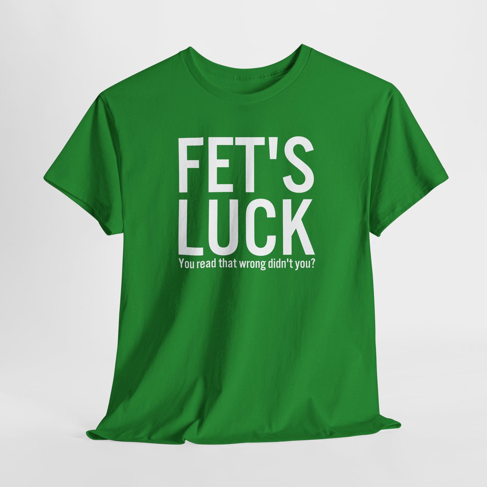Fets Luck Lustiges T-Shirt