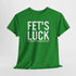 Fets Luck Lustiges T-Shirt