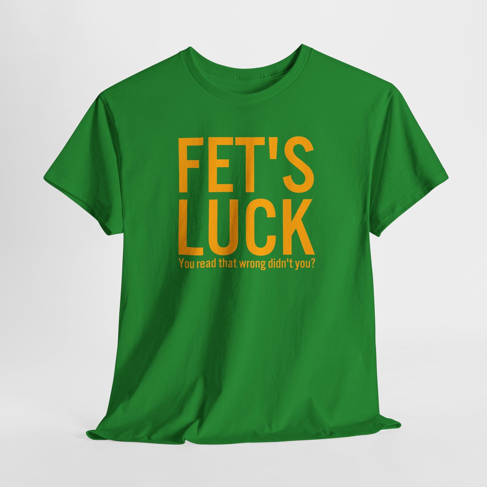 Fets Luck Lustiges T-Shirt