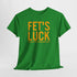 Fets Luck Lustiges T-Shirt