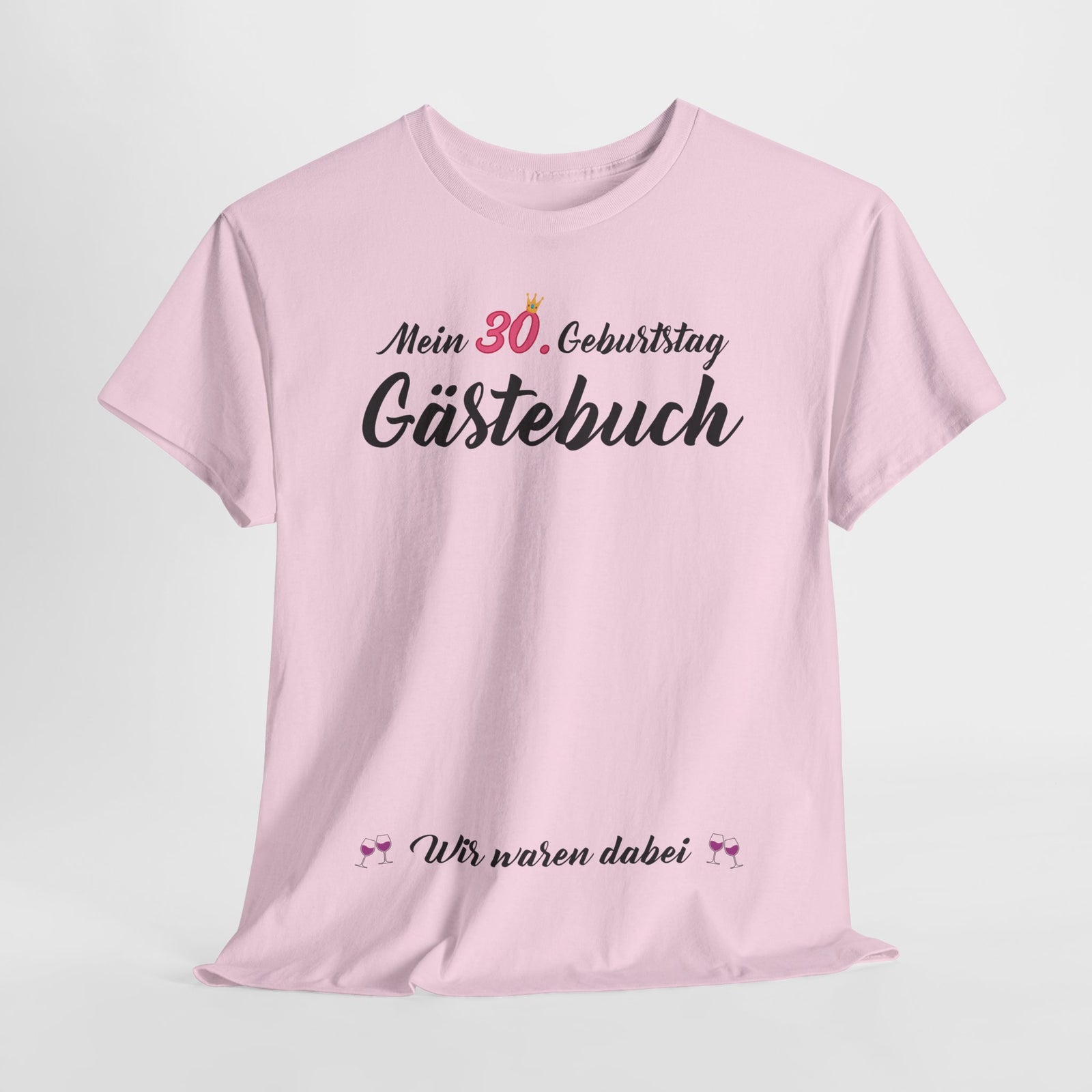Gästebuch Mein 30. Geburtstag Wir waren dabei Geburtstagsgeschenk Frau - Unisex T-Shirt