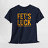 Fets Luck Lustiges T-Shirt