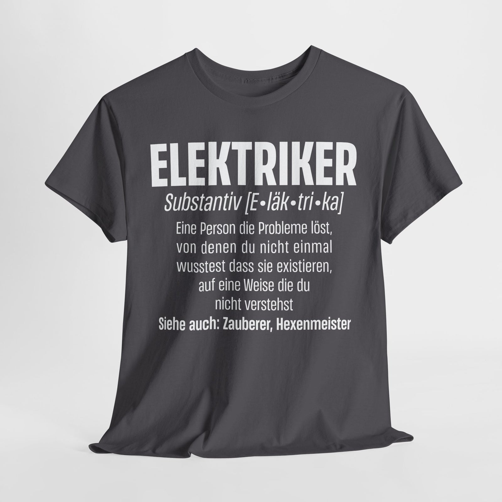 Elektriker Shirt - Lustiger Spruch - Witziges Geschenk für Elektriker - Unisex T-Shirt